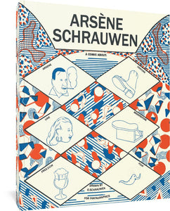 The cover to Arsene Schrauwen by O. Schrauwen, featuring a number of illustrations: An imagine of a man smoking labeled Arsene, a boot labeled venture, a woman labeled love, an object labeled Architecture, a glass of beer labeled freedom, and a small creature labeled fear.