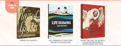 A selection of Fantagraphics new releases for February 2025, including Raised by Ghosts, Life Drawing, and World Within the World.