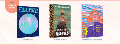 A selection of Fantagraphics' March 2025 releases, including Baby Blue, Beat it, Rufus, and Season of the Roses. 