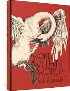 The cover to World Within the World by Julia Gfrorer, featuring an illustration of a swan with its wings outspread. Its neck is curved so its open mouth points toward its chest, which is red with blood.